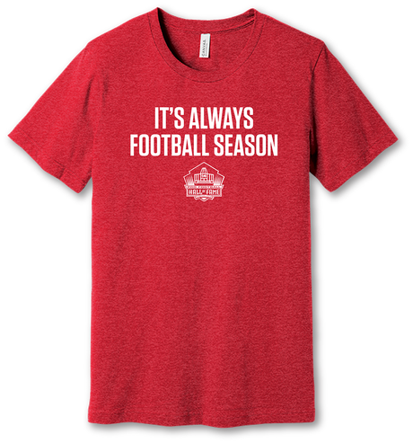 Hall of Fame It's Always Football Season T-Shirt