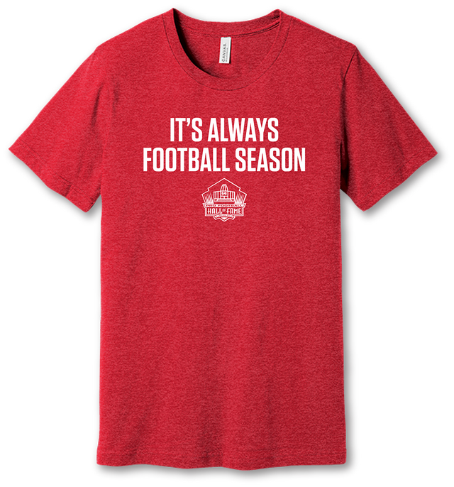 Hall of Fame It's Always Football Season T-Shirt