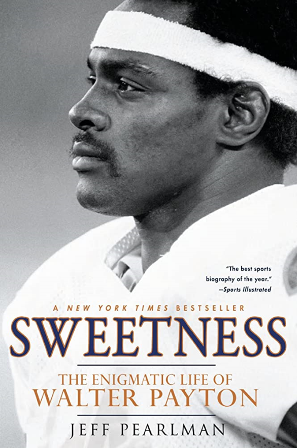Sweetness: The Enigmatic Life of Walter Payton Pro Football Hall of Fame