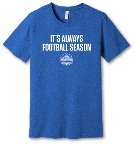 Hall of Fame It's Always Football Season T-Shirt