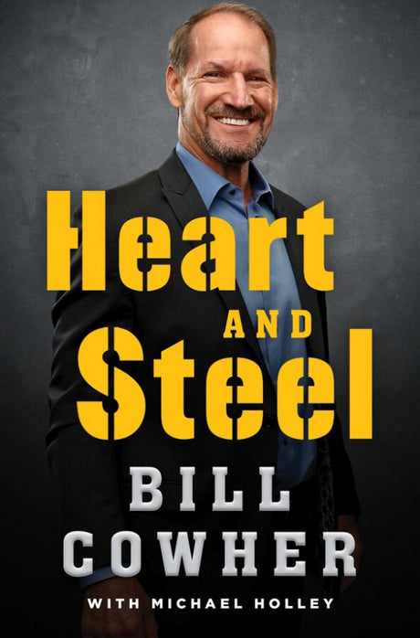 Heart and Steel By Bill Cowher