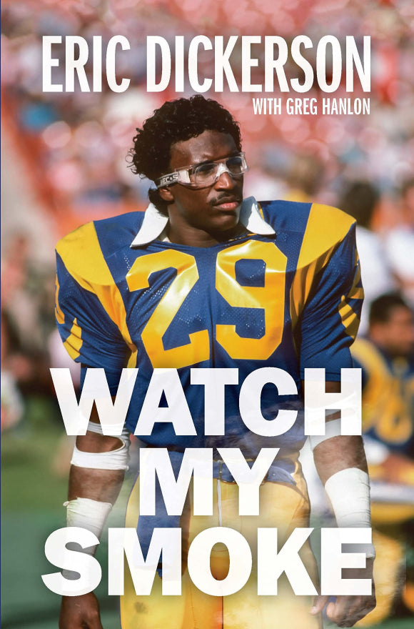 Watch My Smoke: The Eric Dickerson Story - Autographed Copy