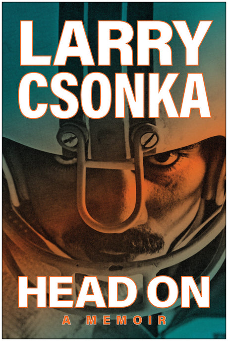 Head On: A Memoir By Larry Csonka