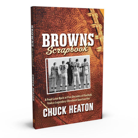 Browns Scrapbook: A Fond Look Back at Five Decades of Football, From a Legendary Cleveland Sportswriter