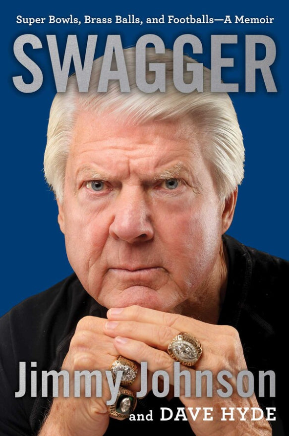 Swagger - Super Bowls, Brass Balls, and Footballs—A Memoir By Jimmy Johnson and Dave Hyde